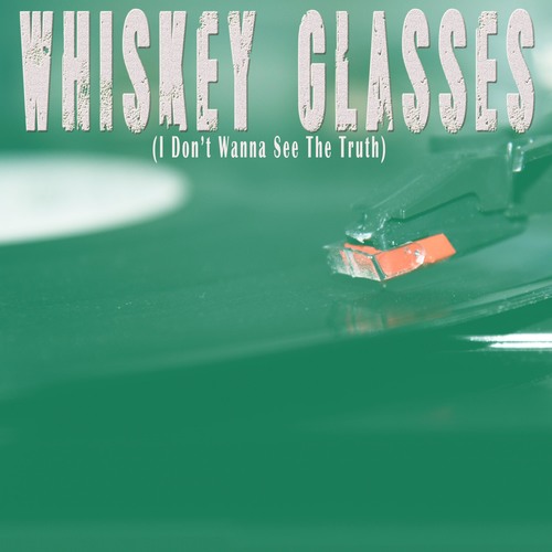 Whiskey Glasses (I Don't Wanna See the Truth) [Chrorus] [Cover] Cover Art Blurred Background