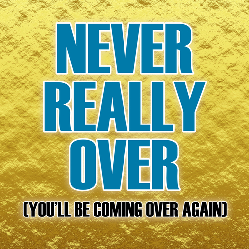 Never Really Over (You'll Be Coming Over Again) [Chorus] [Cover] Cover Art Blurred Background