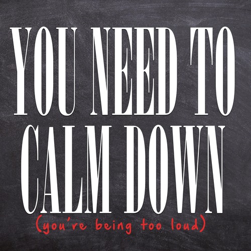 You Need to Calm Down (You're Being Too Loud) [Chorus] [Cover] Cover Art Blurred Background