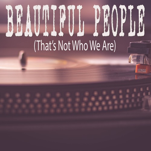 Beautiful People (That's Not Who We Are) [Chorus] [Cover] Cover Art Blurred Background