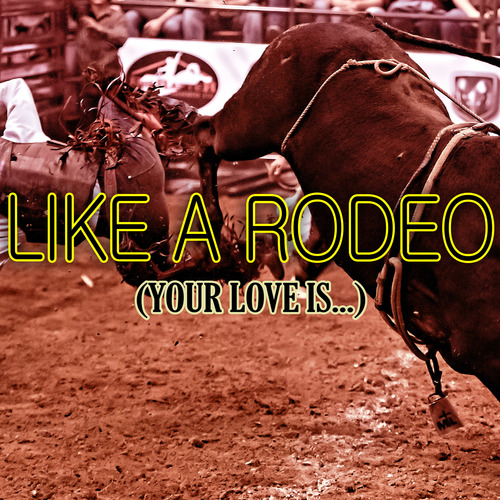Like a Rodeo (Your Love Is) [Chorus] [Cover] Cover Art Blurred Background