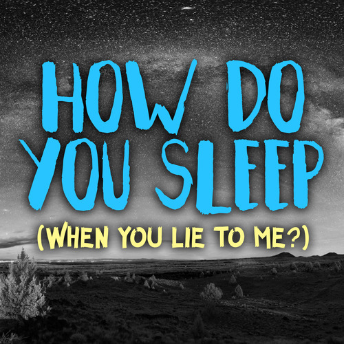 How Do You Sleep (When You Lie to Me) [Chorus] [Cover] Cover Art Blurred Background