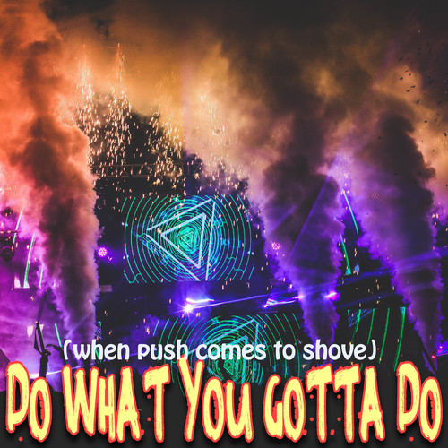 Do What You Gotta Do (D3, When Push Comes to Shove) [Chorus] [Cover] Cover Art Blurred Background