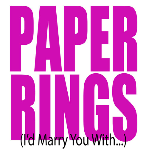 Paper Rings (I'd Marry You With...) [Chorus] [Cover] Cover Art Blurred Background