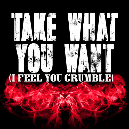 Take What You Want (I Feel You Crumble) [Chorus 1] [Cover] Cover Art Blurred Background
