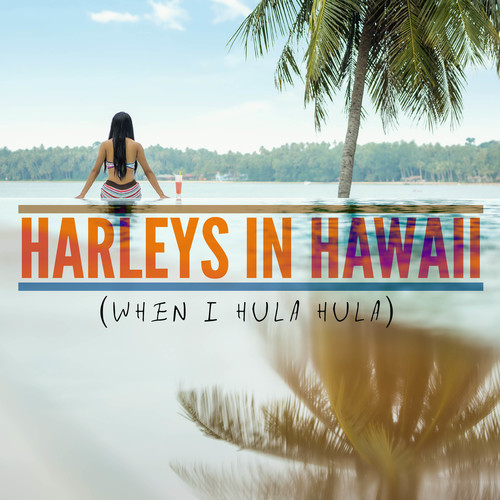 Harleys in Hawaii (When I Hula Hula) [Chorus] [Cover] Cover Art Blurred Background