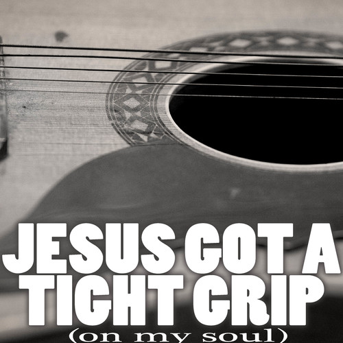 Jesus Got a Tight Grip (On My Soul) [Chorus Outro with Female Choir] [Cover] Cover Art Blurred Background