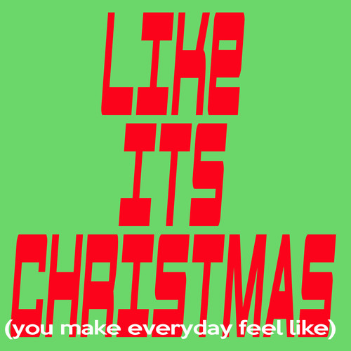 Like It's Christmas (You Make Every Day Feel) [Chorus] [Cover] Cover Art Blurred Background