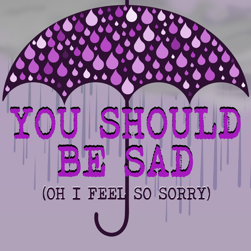 You Should Be Sad (Oh I Feel so Sorry) [Chorus] [Cover] Cover Art Blurred Background