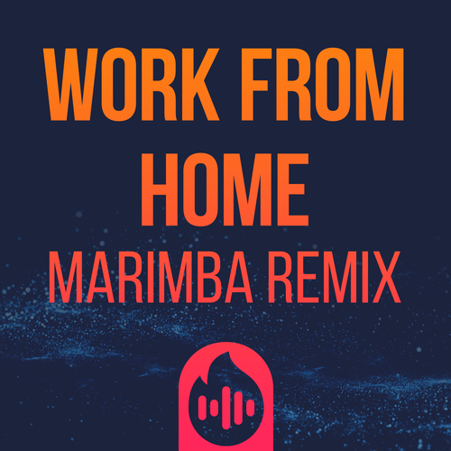 Work from Home (Marimba Remix) [Cover] Cover Art Blurred Background