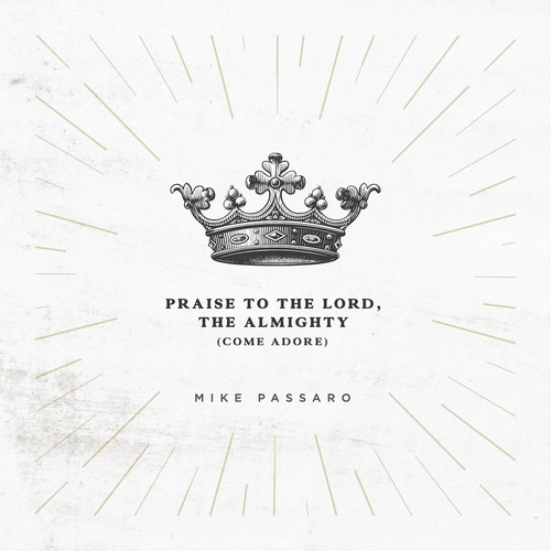 Praise to the Lord, The Almighty (Come Adore) Cover Art Blurred Background