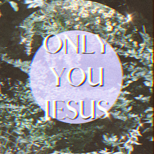 Only You Jesus Cover Art Blurred Background