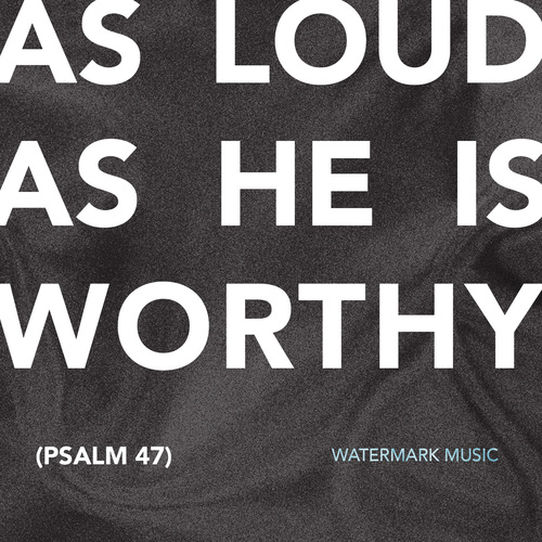 As Loud as He Is Worthy (Psalm 47) [Live] Cover Art Blurred Background