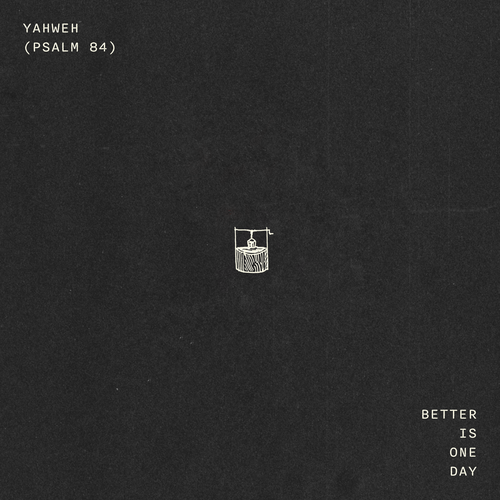 Yahweh (Psalm 84) / Better Is One Day Cover Art Blurred Background