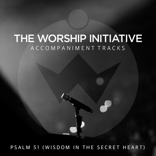 Psalm 51 (Wisdom in the Secret Heart) [The Worship Initiative Accompaniment] Cover Art Blurred Background