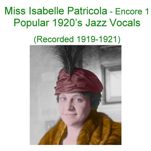 Miss Isabelle Patricola (Encore 1 Popular 1920’s Jazz Vocals) [Recorded 1919-1921] Cover Art Blurred Background