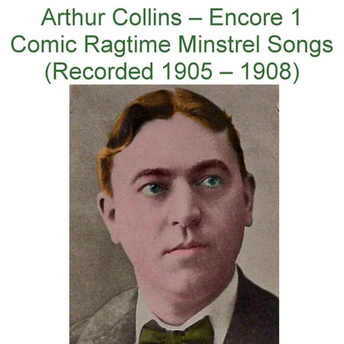 Arthur Collins (Encore 1 Comic Ragtime Minstrel Songs) [Recorded 1905 – 1908] Cover Art Blurred Background