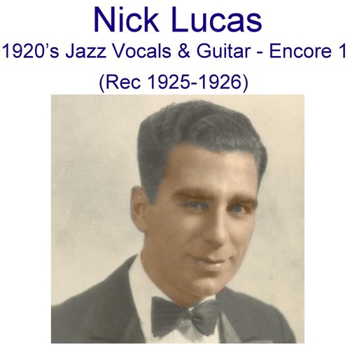 Nick Lucas 1920's Jazz Vocals & Guitar (Encore 1) [Recorded 1925-1926] Cover Art Blurred Background