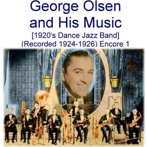 George Olsen and His Music (1920’s Dance Jazz Band) [Recorded 1924 - 1926] [Encore 1] Cover Art Blurred Background