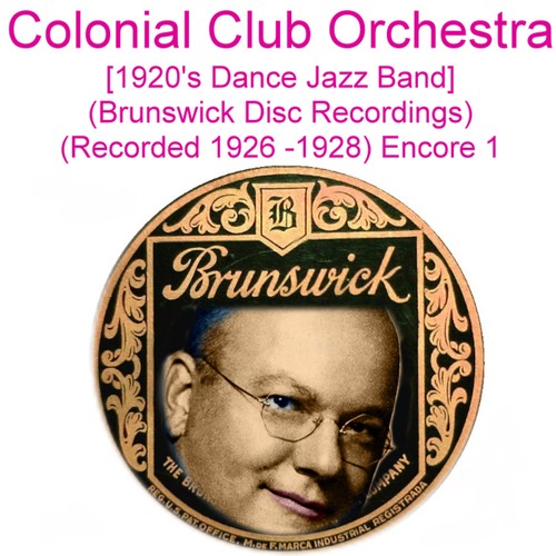 Colonial Club Orchestra (1920’s Dance Jazz Band) [Brunswick Disc Recordings] [Recorded 1926 - 1928] [Encore 1] Cover Art Blurred Background