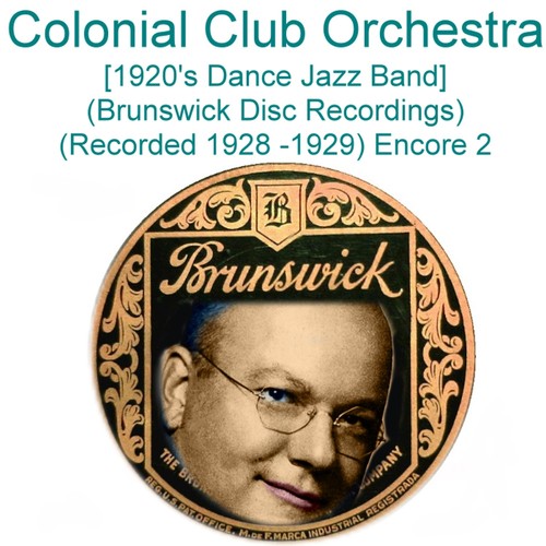 Colonial Club Orchestra (1920’s Dance Jazz Band) [Brunswick Disc Recordings] [Recorded 1928 - 1929] [Encore 2] Cover Art Blurred Background