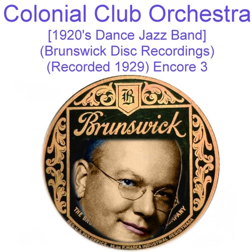 Colonial Club Orchestra (1920’s Dance Jazz Band) [Brunswick Disc Recordings] [Recorded 1929] [Encore 3] Cover Art Blurred Background