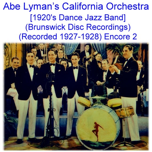 Abe Lyman’s California Orchestra (1920’s Dance Jazz Band) [Brunswick Disc Recordings] [Recorded 1927- 1928] [Encore 2] Cover Art Blurred Background