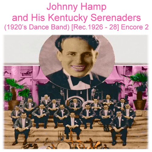 Johnny Hamp and His Kentucky Serenaders (1920’s Dance Jazz Band) [Recorded 1926 - 1928] [Encore 2] Cover Art Blurred Background