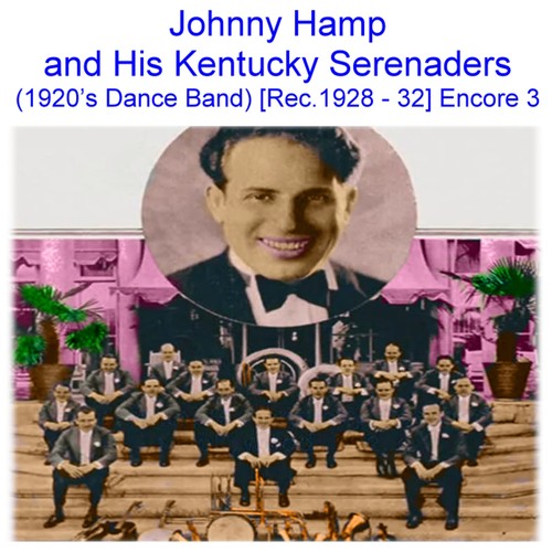 Johnny Hamp and His Kentucky Serenaders (1920’s Dance Jazz Band) [Recorded 1928 - 1932] [Encore 3] Cover Art Blurred Background