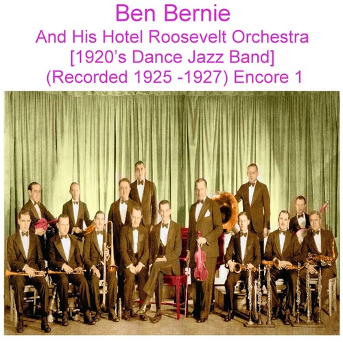 Ben Bernie and His Hotel Roosevelt Orchestra (1920’s Dance Jazz Band) [Recorded 1925 - 1927] [Encore 1] Cover Art Blurred Background
