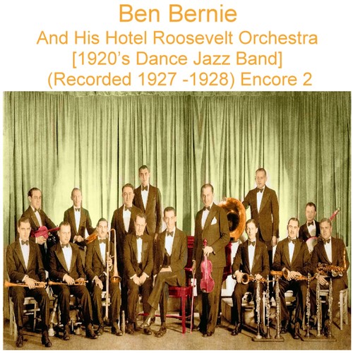 Ben Bernie and His Hotel Roosevelt Orchestra (1920’s Dance Jazz Band) [Recorded 1927 - 1928] [Encore 2] Cover Art Blurred Background