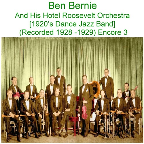 Ben Bernie and His Hotel Roosevelt Orchestra (1920’s Dance Jazz Band) [Recorded 1928 - 1929] [Encore 3] Cover Art Blurred Background