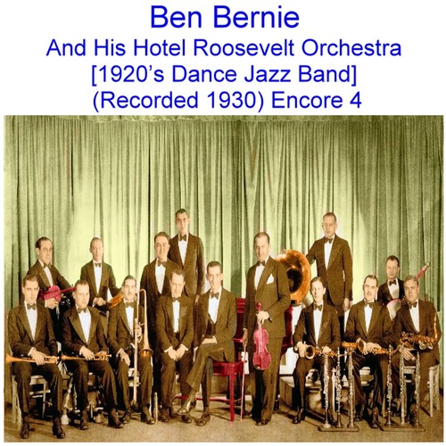 Ben Bernie and His Hotel Roosevelt Orchestra (1920’s Dance Jazz Band) [Recorded 1930] [Encore 4] Cover Art Blurred Background