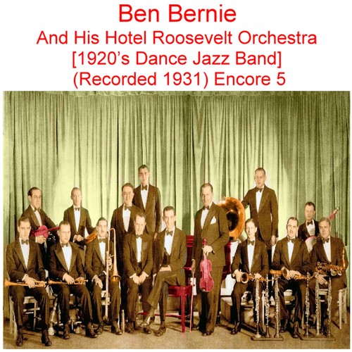 Ben Bernie and His Hotel Roosevelt Orchestra (1920’s Dance Jazz Band) [Recorded 1931] [Encore 5] Cover Art Blurred Background