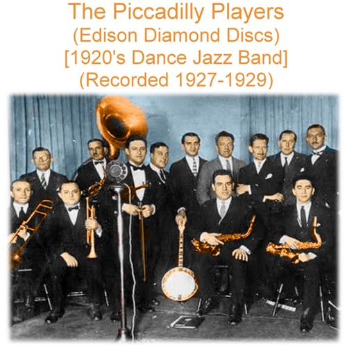 The Piccadilly Players (1920’s Dance Jazz Band) [Edison Diamond Discs] [Recorded 1927 - 1929] Cover Art Blurred Background