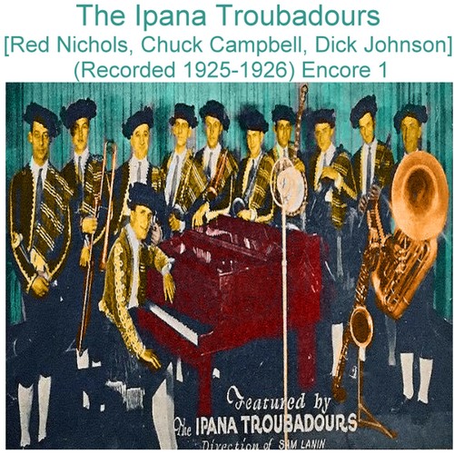 The Ipana Troubadours (Red Nichols, Chuck Campbell, Dick Johnson) [Recorded 1925-1926] [Encore 1] Cover Art Blurred Background