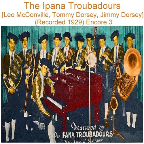 The Ipana Troubadours (Leo McConville, Tommy Dorsey, Jimmy Dorsey) [Recorded 1929] [Encore 3] Cover Art Blurred Background