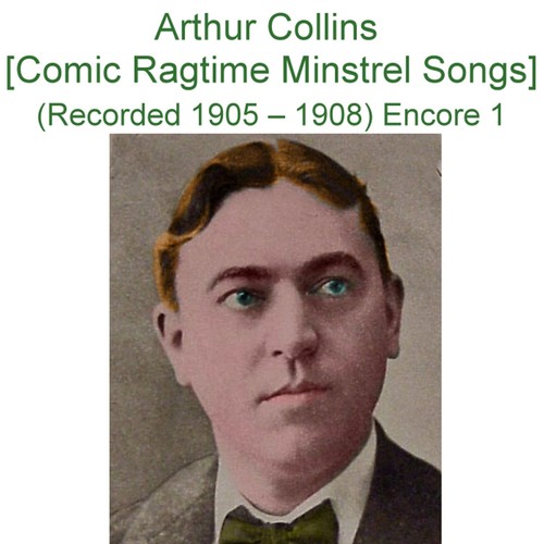 Arthur Collins (Comic Ragtime Minstrel Songs) [Recorded 1905 - 1908] [Encore 1] Cover Art Blurred Background