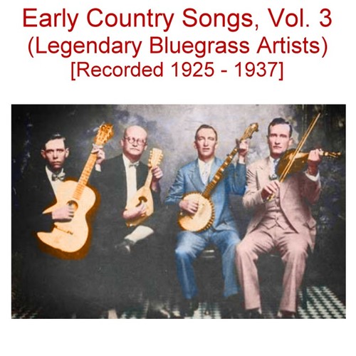 Early Country Songs, Vol. 3 (Legendary Bluegrass Artists) [Recorded 1925-1937] Cover Art Blurred Background