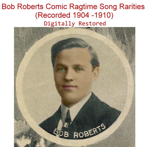 Bob Roberts Comic Ragtime Song Rarities (Recorded 1904 - 1910) Cover Art Blurred Background