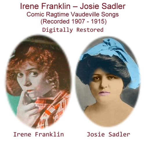 Irene Franklin & Josie Sadler Comic Ragtime Vaudeville Songs (Recorded 1907- 1915) Cover Art Blurred Background