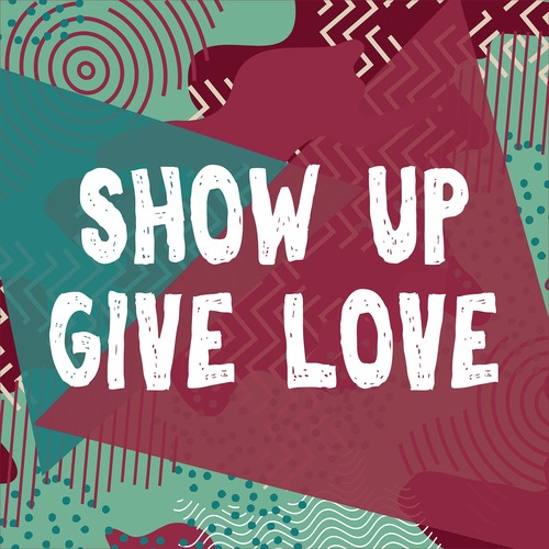 Show Up Give Love Cover Art Blurred Background