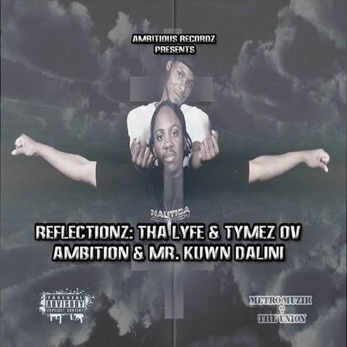 Reflectionz: Tha Lyfe & Tymez Ov Ambition & Mr. Kuwn Dalini Cover Art Blurred Background