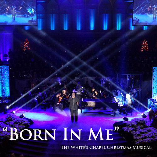 Born In Me: The 2013 White's Chapel Christmas Musical Cover Art Blurred Background