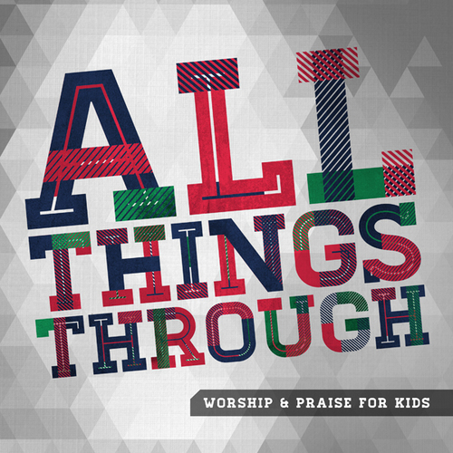 All Things Through (Worship & Praise for Kids) Cover Art Blurred Background