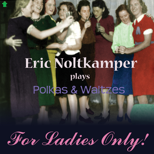 Eric Noltkamper Plays Polkas & Waltzes for Ladies Only! Cover Art Blurred Background