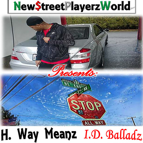 New $treet Playerz World Presents: H. Way Meanz "I.D. Balladz" Cover Art Blurred Background
