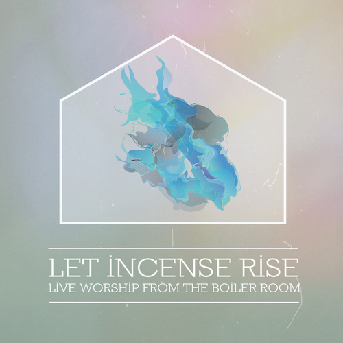 Let Incense Rise: Live Worship from the Boiler Room Cover Art Blurred Background