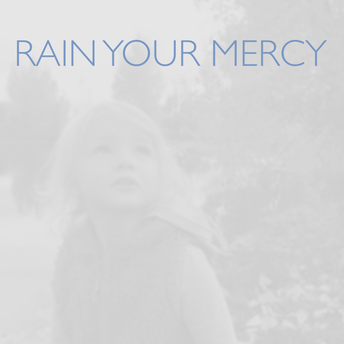Rain Your Mercy (Rain Down on Me) Cover Art Blurred Background