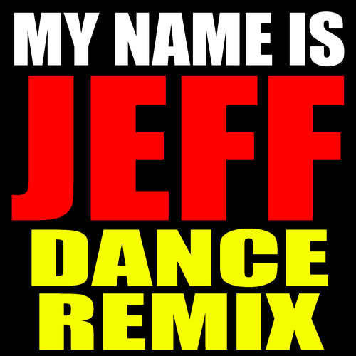 My Name is Jeff (Dance Remix) Cover Art Blurred Background